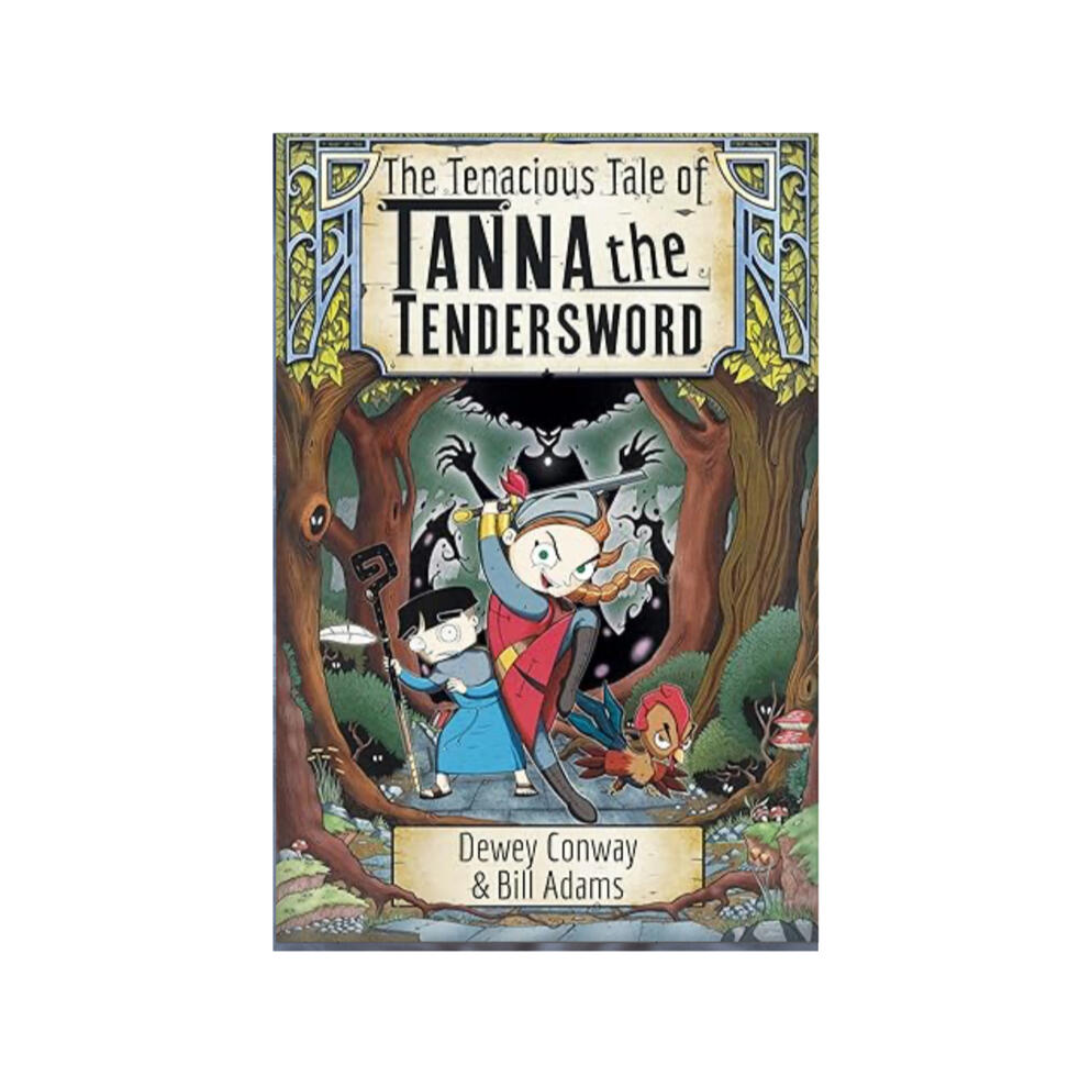 The Tenacious Tale of Tanna the Tendersword: Middle Grade Adventure with Peg-legged Roosters